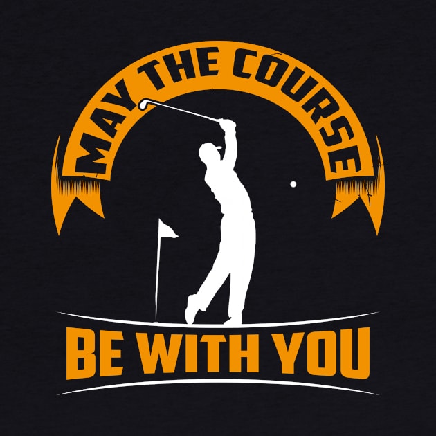 May the course be with you - Funny Shirt for golfers and golf players by dennex85